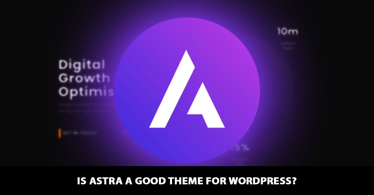 Is Astra a Good Theme for WordPress