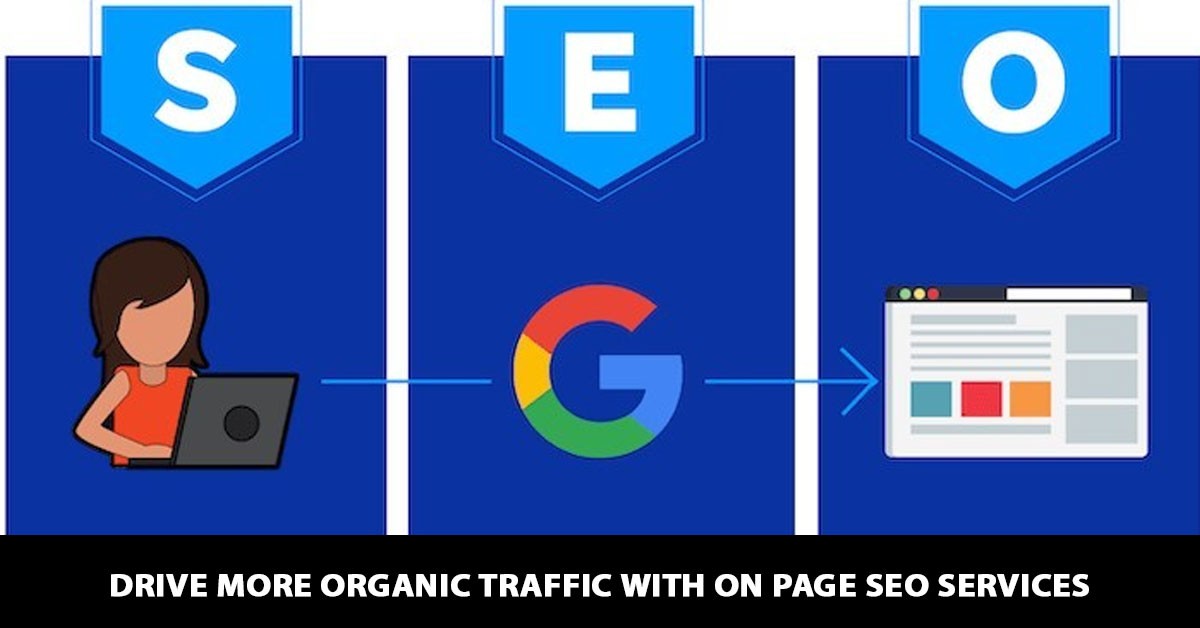 Drive More Organic Traffic With On Page Seo Services